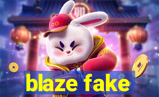 blaze fake